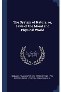 The System of Nature, or, Laws of the Moral and Physical World