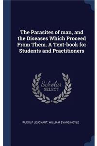 The Parasites of Man, and the Diseases Which Proceed from Them. a Text-Book for Students and Practitioners