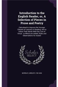 Introduction to the English Reader, Or, a Selection of Pieces in Prose and Poetry