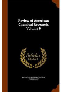 Review of American Chemical Research, Volume 9