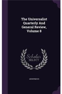 The Universalist Quarterly and General Review, Volume 8