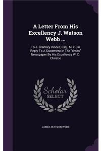 Letter From His Excellency J. Watson Webb ...