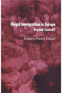 Illegal Immigration in Europe: Beyond Control