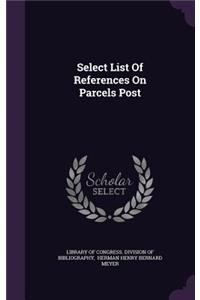 Select List Of References On Parcels Post