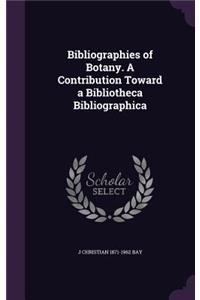 Bibliographies of Botany. A Contribution Toward a Bibliotheca Bibliographica