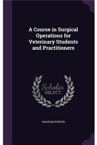 Course in Surgical Operations for Veterinary Students and Practitioners