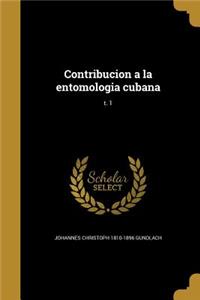 Contribucion a la entomologia cubana; t. 1