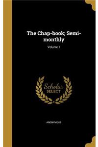 The Chap-Book; Semi-Monthly; Volume 1