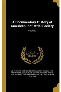 A Documentary History of American Industrial Society; Volume 2