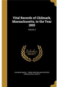 Vital Records of Chilmark, Massachusetts, to the Year 1850; Volume 3
