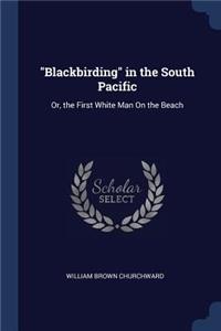 Blackbirding in the South Pacific