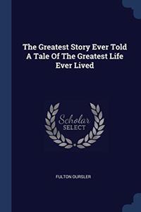 THE GREATEST STORY EVER TOLD A TALE OF T