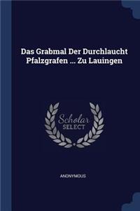 Das Grabmal Der Durchlaucht Pfalzgrafen ... Zu Lauingen