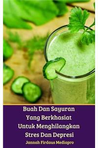 Buah Dan Sayuran Yang Berkhasiat Untuk Menghilangkan Stres Dan Depresi