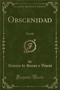 Obscenidad: Novela (Classic Reprint)