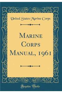 Marine Corps Manual, 1961 (Classic Reprint)
