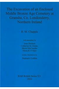 Excavation of an Enclosed Middle Bronze Age Cemetery at Gransha, Co. Londonderry,