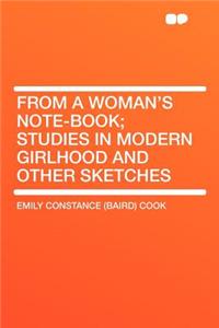 From a Woman's Note-Book; Studies in Modern Girlhood and Other Sketches