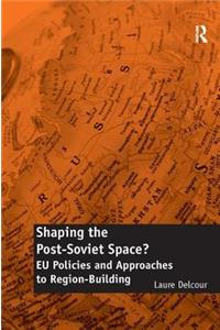 Shaping the Post-Soviet Space?