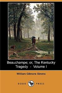 Beauchampe; Or, the Kentucky Tragedy - Volume I (Dodo Press)