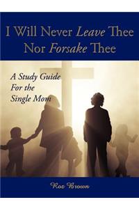 I Will Never Leave Thee Nor Forsake Thee