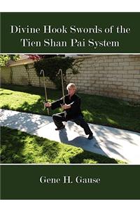 Divine Hook Swords of the Tien Shan Pai System