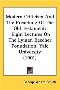 Modern Criticism And The Preaching Of The Old Testament