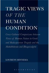 Tragic Views of the Human Condition: Cross-Cultural Comparisons Between Views of Human Nature in Greek and Shakespearean Tragedy and the Mahabharata a