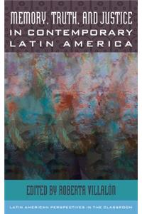 Memory, Truth, and Justice in Contemporary Latin America