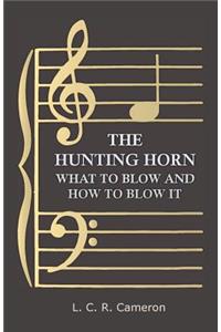 Hunting Horn - What to Blow and How to Blow it