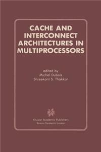 Cache and Interconnect Architectures in Multiprocessors