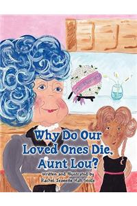 Why Do Our Loved Ones Die, Aunt Lou?
