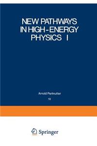 New Pathways in High-Energy Physics I