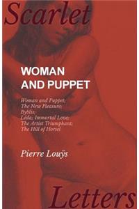 Woman and Puppet - Woman and Puppet; The New Pleasure; Byblis; Lêda; Immortal Love; The Artist Triumphant; The Hill of Horsel