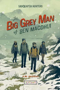 Big Grey Man of Ben Macdhui (Sasquatch Hunters Book 3)