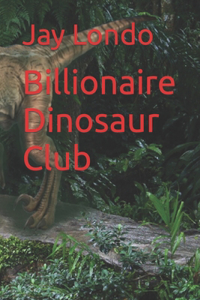 Billionaire Dinosaur Club