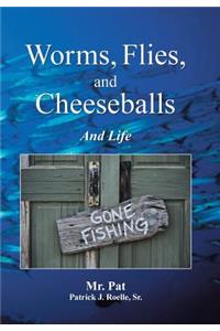 Worms, Flies, and Cheeseballs