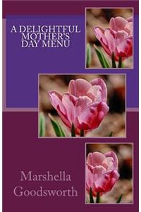 A Delightful Mother's Day Menu