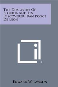 Discovery of Florida and Its Discoverer Juan Ponce de Leon