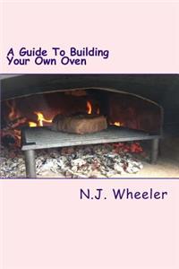 Guide To Building Your Own Oven