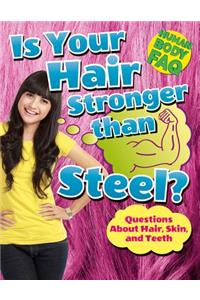 Is Your Hair Stronger Than Steel?