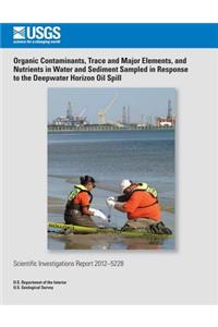 Organic Contaminants, Trace and Major Elements, and Nutrients in Water and Sediment Sampled in Response to the Deepwater Horizon Oil Spill