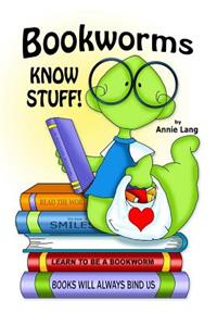 Bookworms Know Stuff!