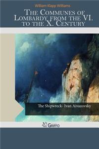 The Communes of Lombardy from the VI. to the X. Century