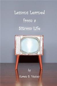 Lessons Learned from a Sitcom Life