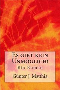 Es gibt kein Unmöglich!