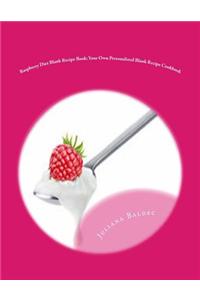 Raspberry Diet Blank Recipe Book: Your Own Personalized Blank Recipe Cookbook: To Maximize & Fast Track Your Raspberry Diet Results