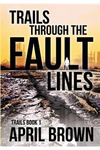 Trails 1: Trails Through the Fault Lines