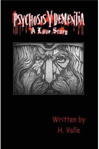 Psychosis Y Dementia - A Love Story