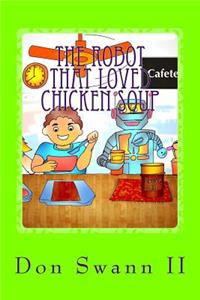 The Robot That Loved Chicken Soup